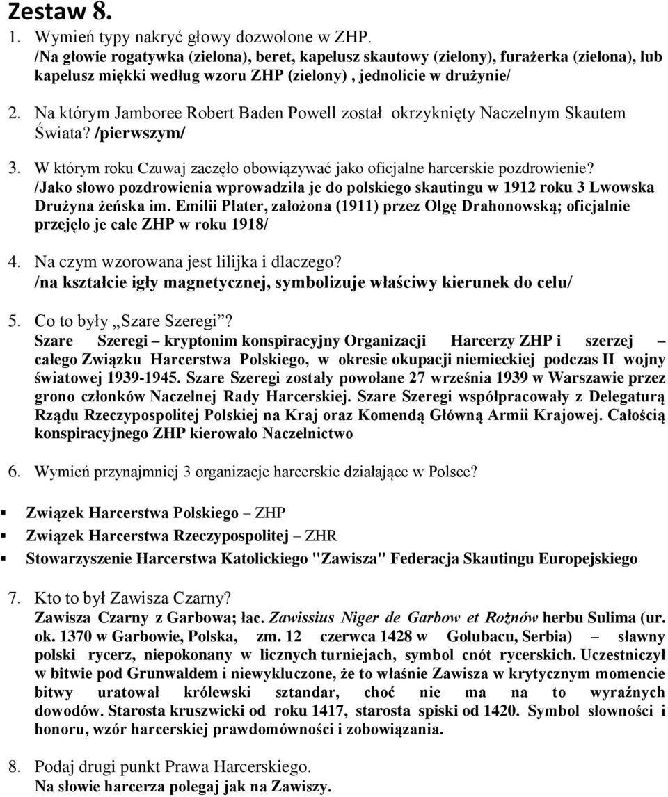 Na którym Jamboree Robert Baden Powell został okrzyknięty Naczelnym Skautem Świata? /pierwszym/ 3. W którym roku Czuwaj zaczęło obowiązywać jako oficjalne harcerskie pozdrowienie?