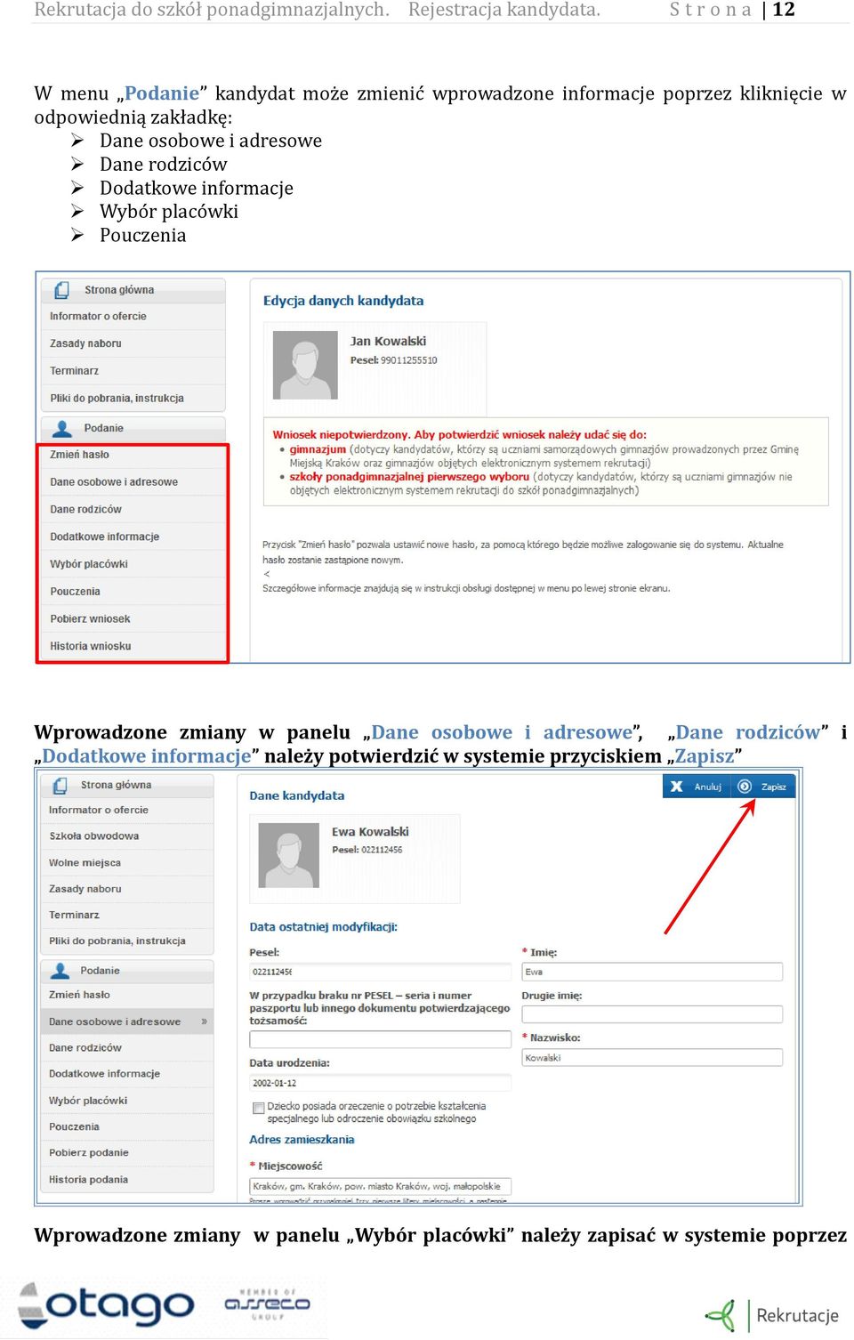Dane osobowe i adresowe Dane rodzico w Dodatkowe informacje Wybo r placo wki Pouczenia Wprowadzone zmiany w panelu Dane