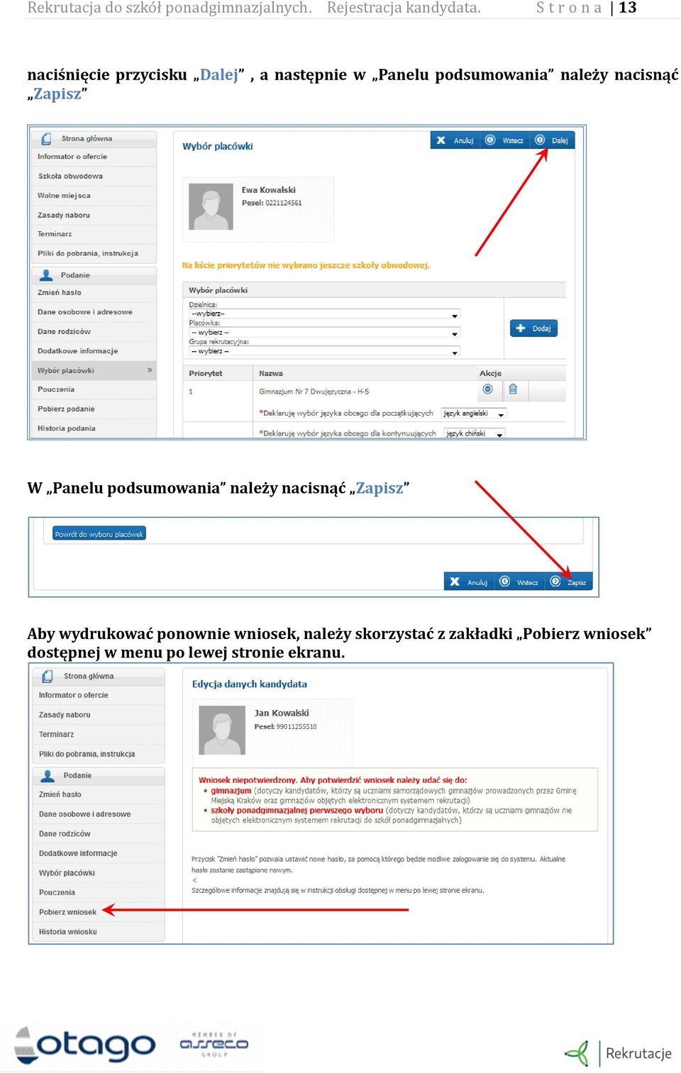 należy nacisnąć Zapisz W Panelu podsumowania należy nacisnąć Zapisz Aby wydrukować