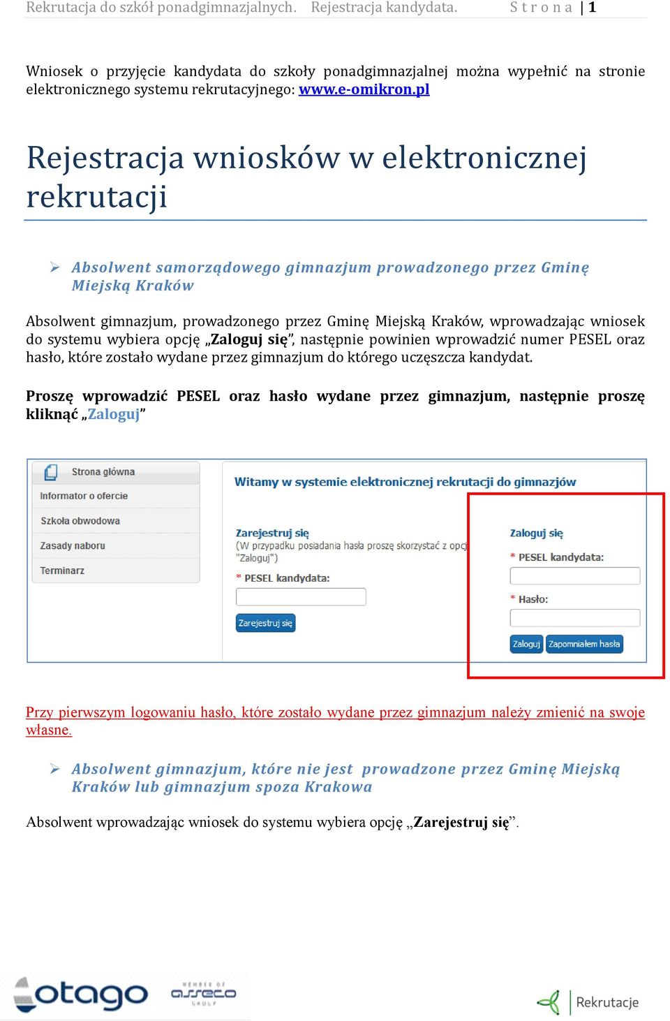 pl Rejestracja wniosko w w elektronicznej rekrutacji Absolwent samorządowego gimnazjum prowadzonego przez Gminę Miejską Kraków Absolwent gimnazjum, prowadzonego przez Gminę Miejską Krako w,