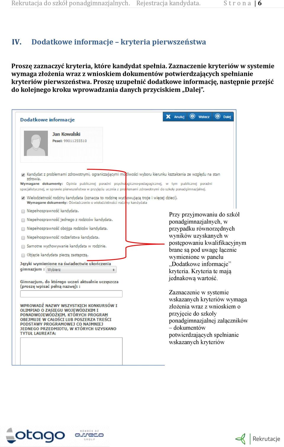 Proszę uzupełnić dodatkowe informację, następnie przejść do kolejnego kroku wprowadzania danych przyciskiem Dalej.