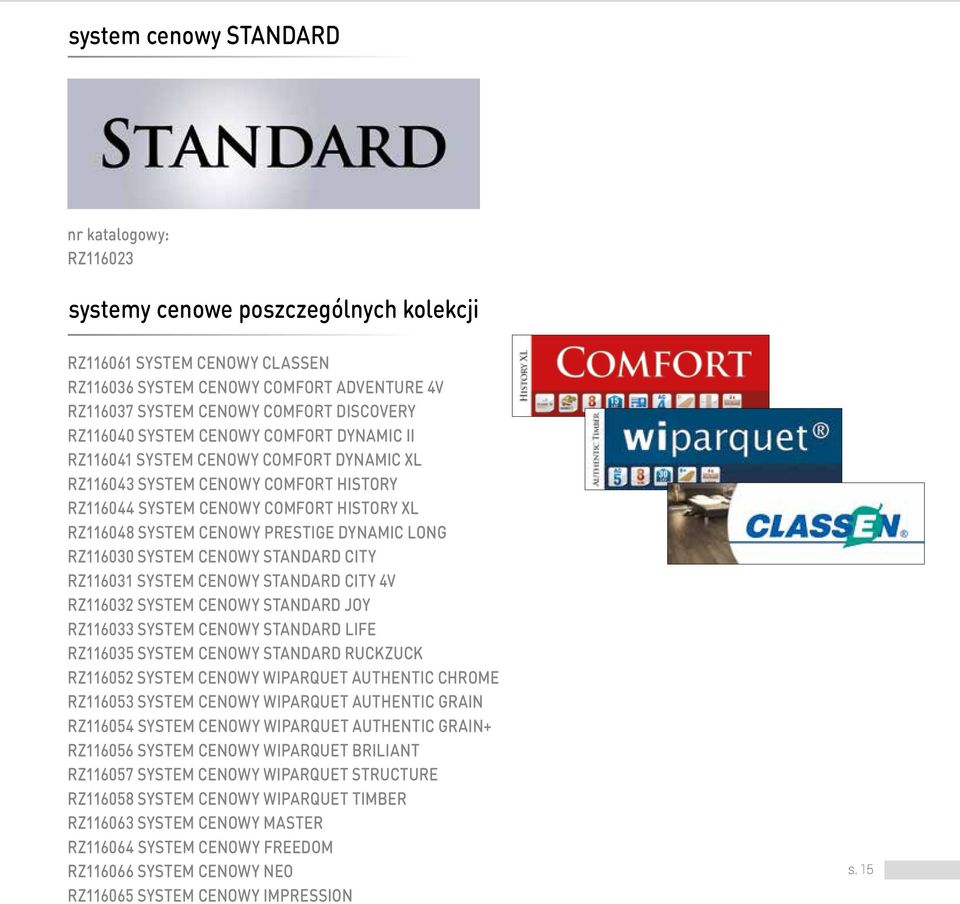 LONG RZ116030 SYSTEM CENOWY STANDARD CITY RZ116031 SYSTEM CENOWY STANDARD CITY 4V RZ11603 SYSTEM CENOWY STANDARD JOY RZ116033 SYSTEM CENOWY STANDARD LIFE RZ116035 SYSTEM CENOWY STANDARD RUCKZUCK