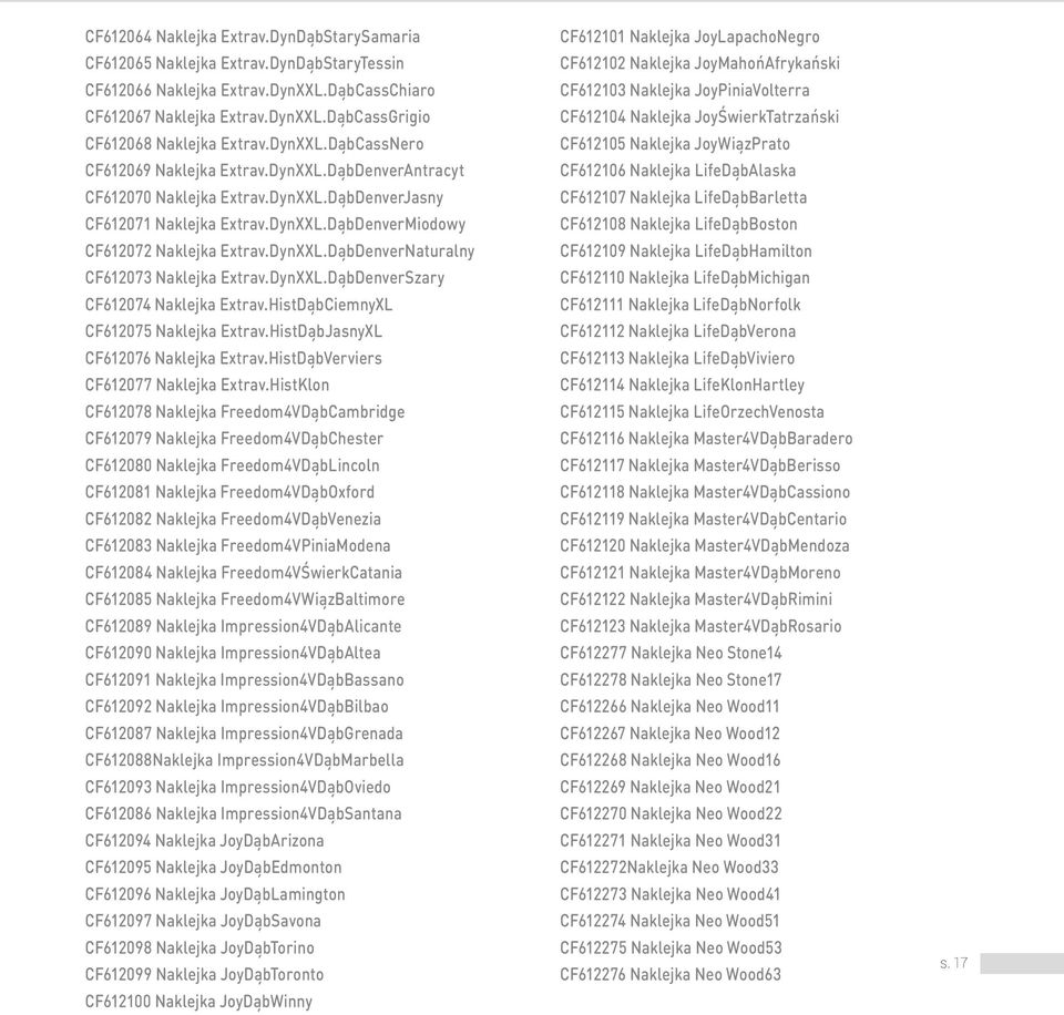 DynXXL.DąbDenverSzary CF61074 Naklejka Extrav.HistDąbCiemnyXL CF61075 Naklejka Extrav.HistDąbJasnyXL CF61076 Naklejka Extrav.HistDąbVerviers CF61077 Naklejka Extrav.