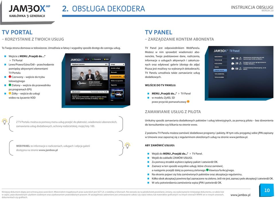 Żółty wejście do usługi wideo na życzenie VOD TV Panel jest odpowiednikiem WebPanelu.