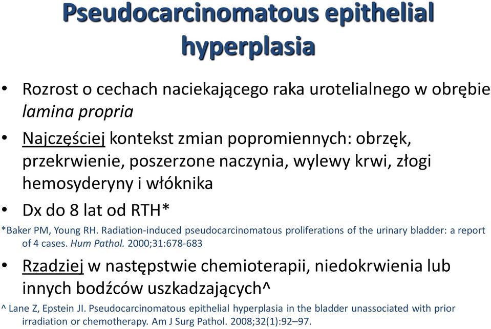 Radiation-induced pseudocarcinomatous proliferations of the urinary bladder: a report of 4 cases. Hum Pathol.