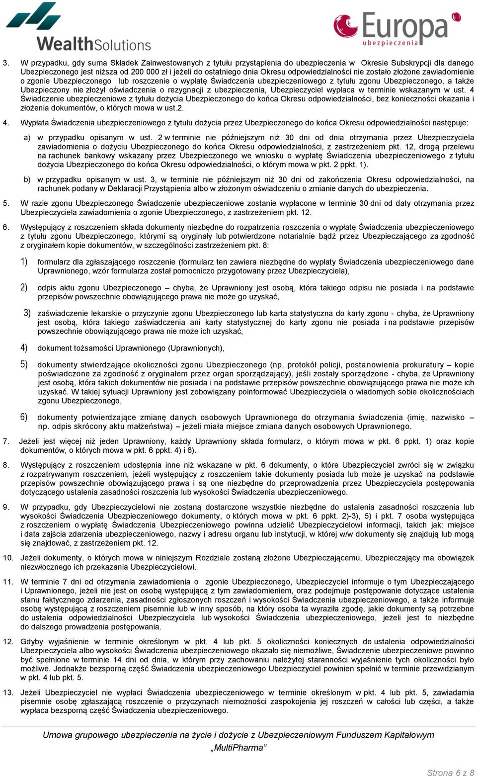 oświadczenia o rezygnacji z ubezpieczenia, Ubezpieczyciel wypłaca w terminie wskazanym w ust.