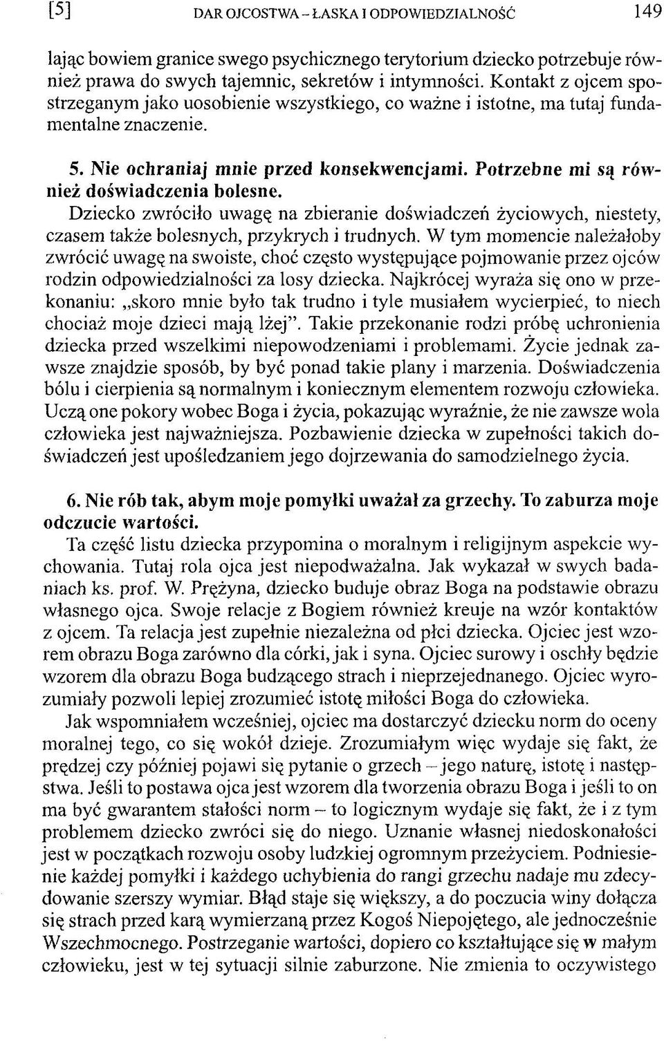 Potrzebne mi są również doświadczenia bolesne. Dziecko zwróciło uwagę na zbieranie doświadczeń życiowych, niestety, czasem także bolesnych, przykrych i trudnych.