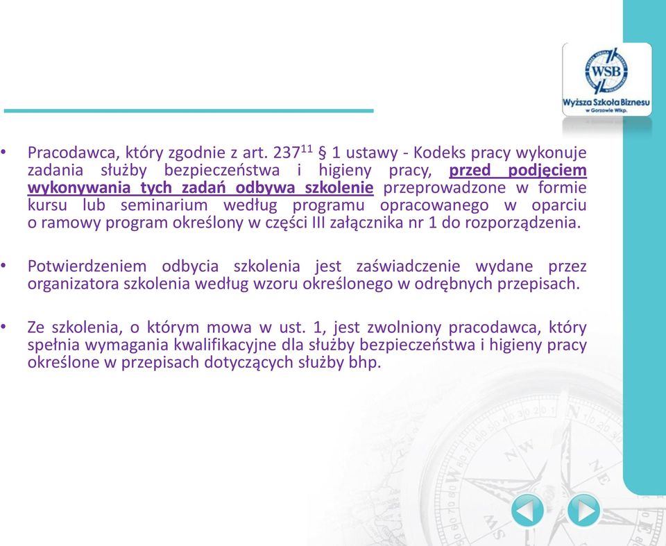 formie kursu lub seminarium według programu opracowanego w oparciu o ramowy program określony w części III załącznika nr 1 do rozporządzenia.