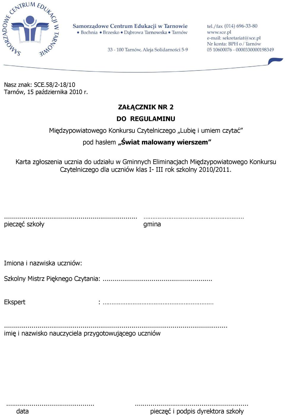 2010/2011.... pieczęć szkoły gmina Imiona i nazwiska uczniów: Szkolny Mistrz Pięknego Czytania:.