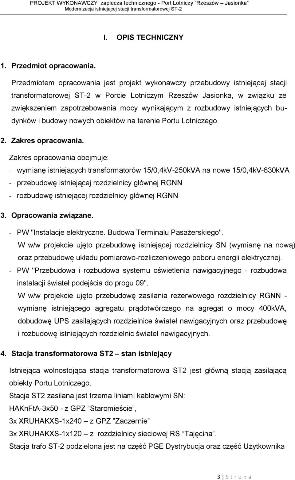 rozbudowy istniejących budynków i budowy nowych obiektów na terenie Portu Lotniczego. 2. Zakres opracowania.