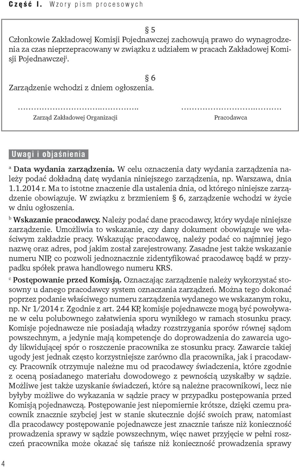 W celu oznaczenia daty wydania zarządzenia należy podać dokładną datę wydania niniejszego zarządzenia, np. Warszawa, dnia 1.1.2014 r.