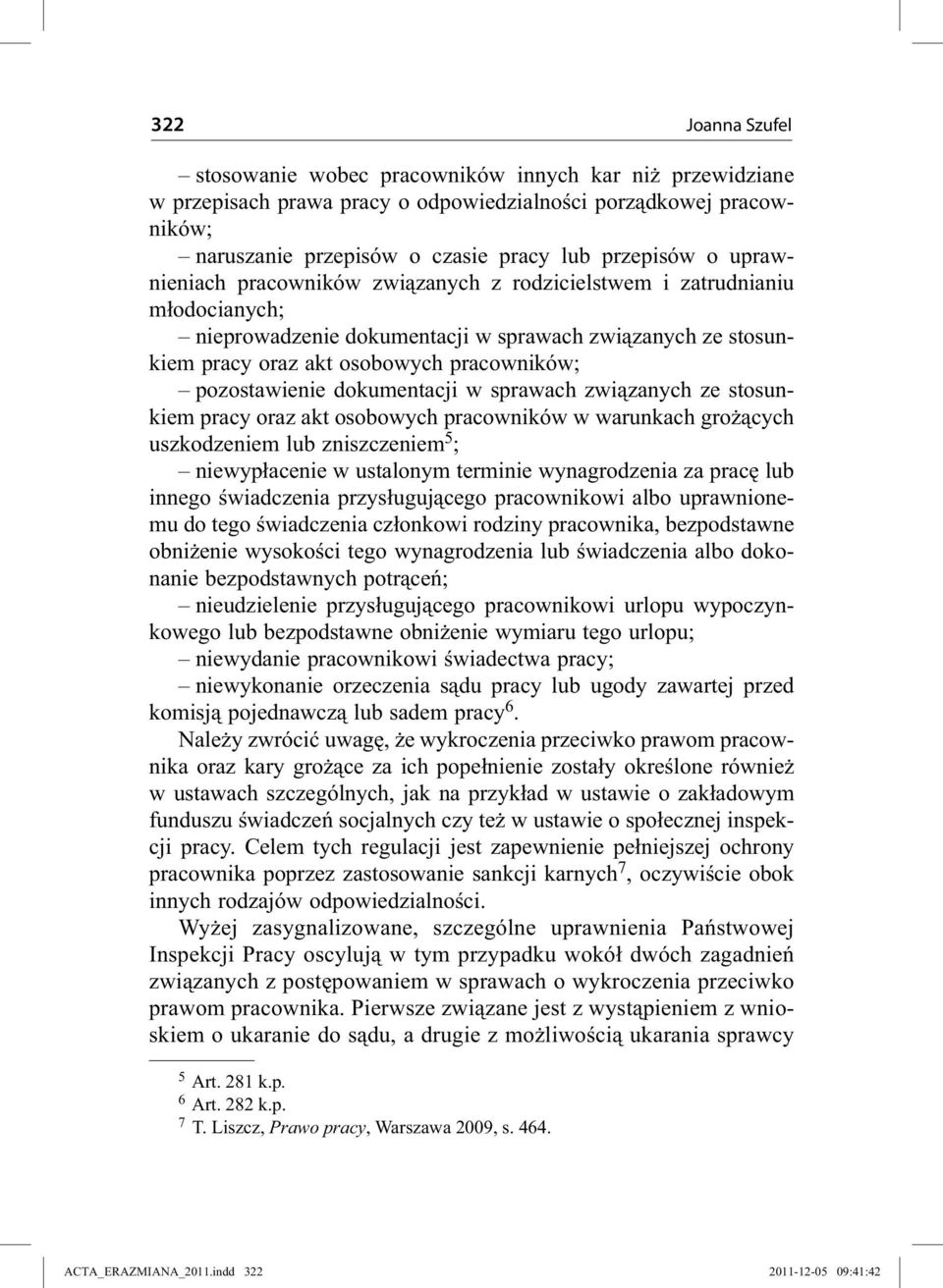 dokumentacji w sprawach związanych ze stosunkiem pracy oraz akt osobowych pracowników w warunkach grożących uszkodzeniem lub zniszczeniem 5 ; niewypłacenie w ustalonym terminie wynagrodzenia za pracę