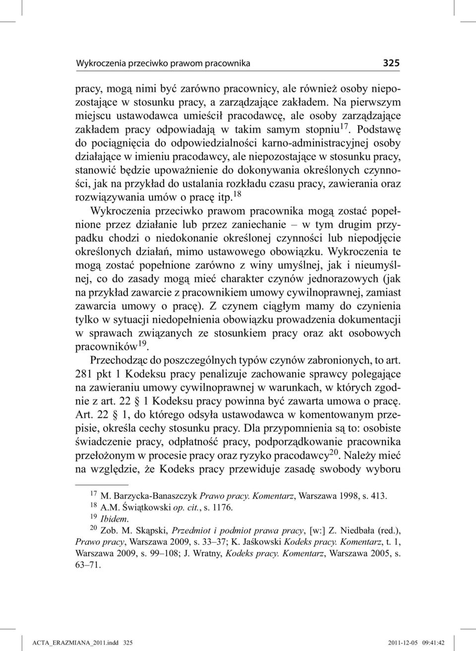 Podstawę do pociągnięcia do odpowiedzialności karno-administracyjnej osoby działające w imieniu pracodawcy, ale niepozostające w stosunku pracy, stanowić będzie upoważnienie do dokonywania