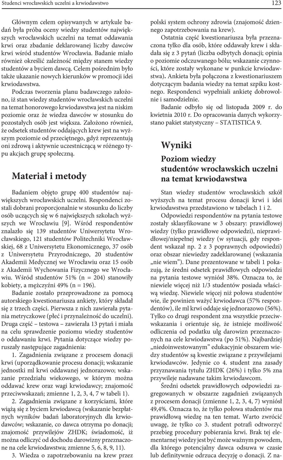 Celem pośrednim było także ukazanie nowych kierunków w promocji idei krwiodawstwa.