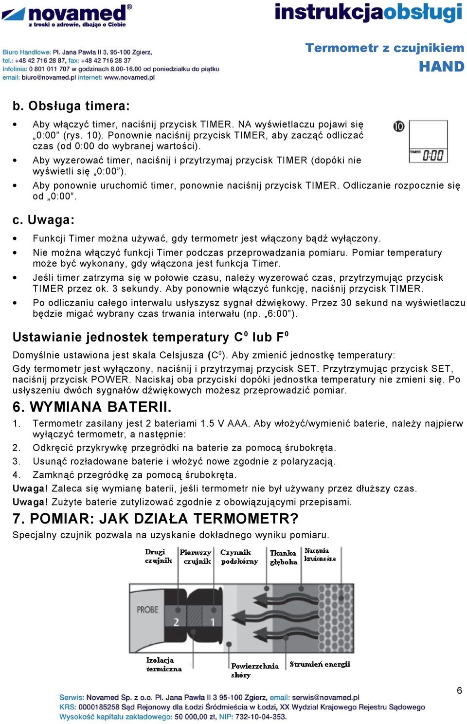 Uwaga: Funkcji Timer można używać, gdy termometr jest włączony bądź wyłączony. Nie można włączyć funkcji Timer podczas przeprowadzania pomiaru.