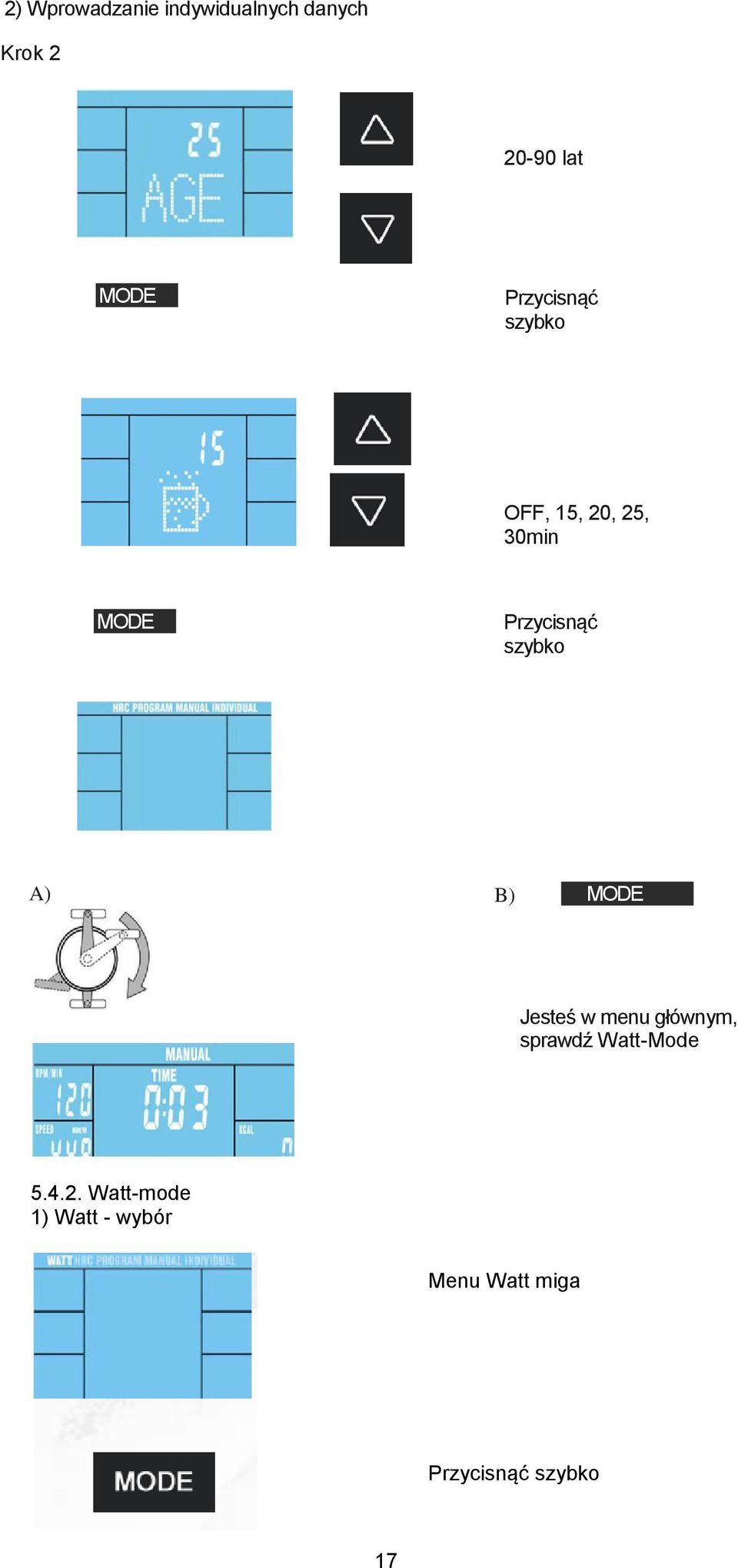 szybko A) B) MODE Jesteś w menu głównym, sprawdź Watt-Mode 5.