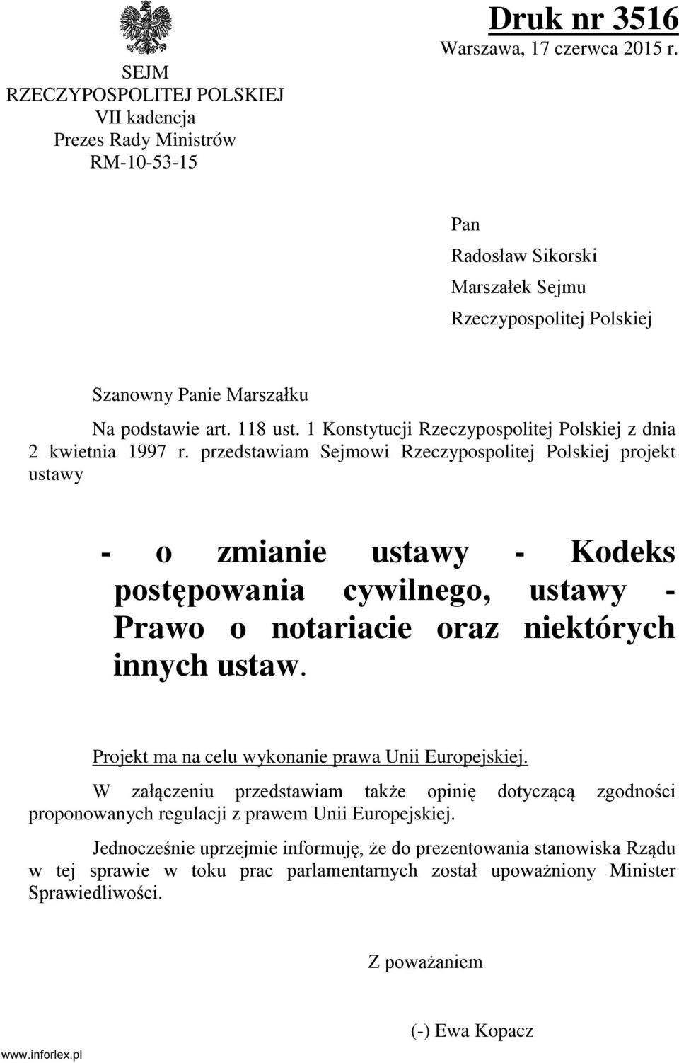 przedstawiam Sejmowi Rzeczypospolitej Polskiej projekt ustawy - o zmianie ustawy - Kodeks postępowania cywilnego, ustawy - Prawo o notariacie oraz niektórych innych ustaw.