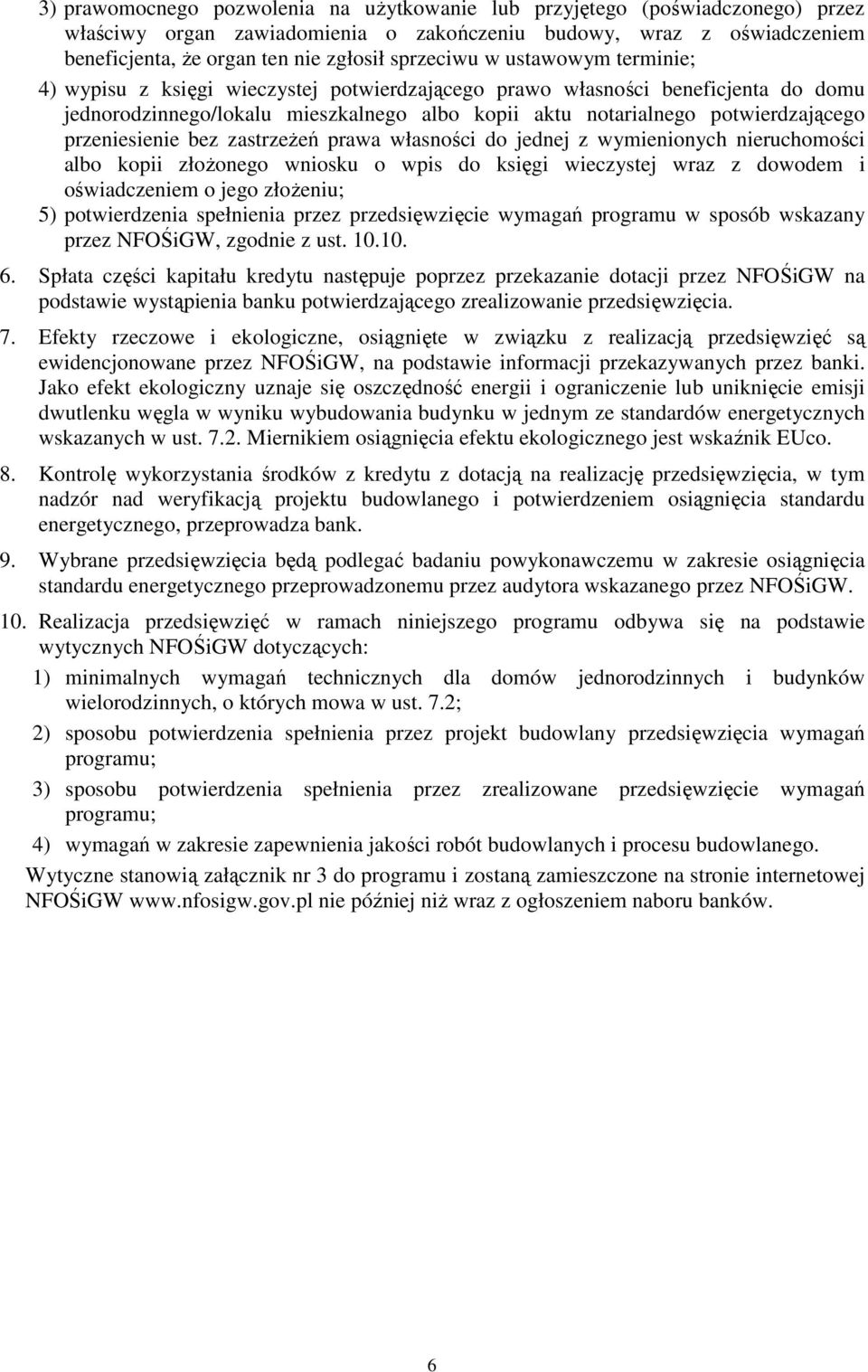 przeniesienie bez zastrzeżeń prawa własności do jednej z wymienionych nieruchomości albo kopii złożonego wniosku o wpis do księgi wieczystej wraz z dowodem i oświadczeniem o jego złożeniu; 5)