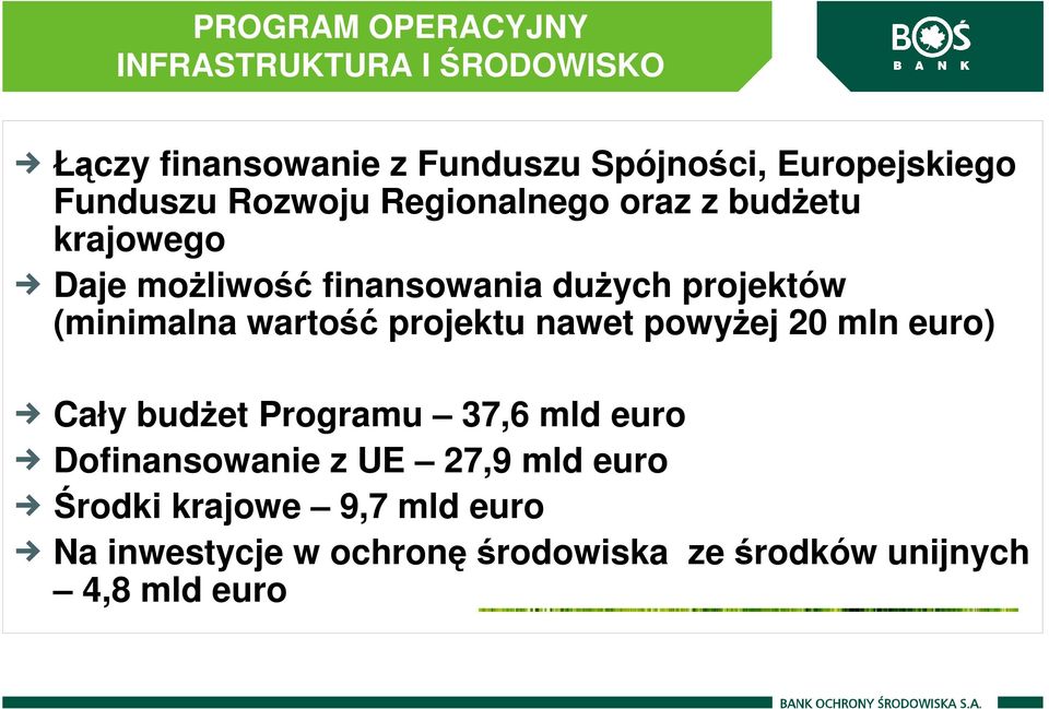 (minimalna wartość projektu nawet powyŝej 20 mln euro) Cały budŝet Programu 37,6 mld euro Dofinansowanie