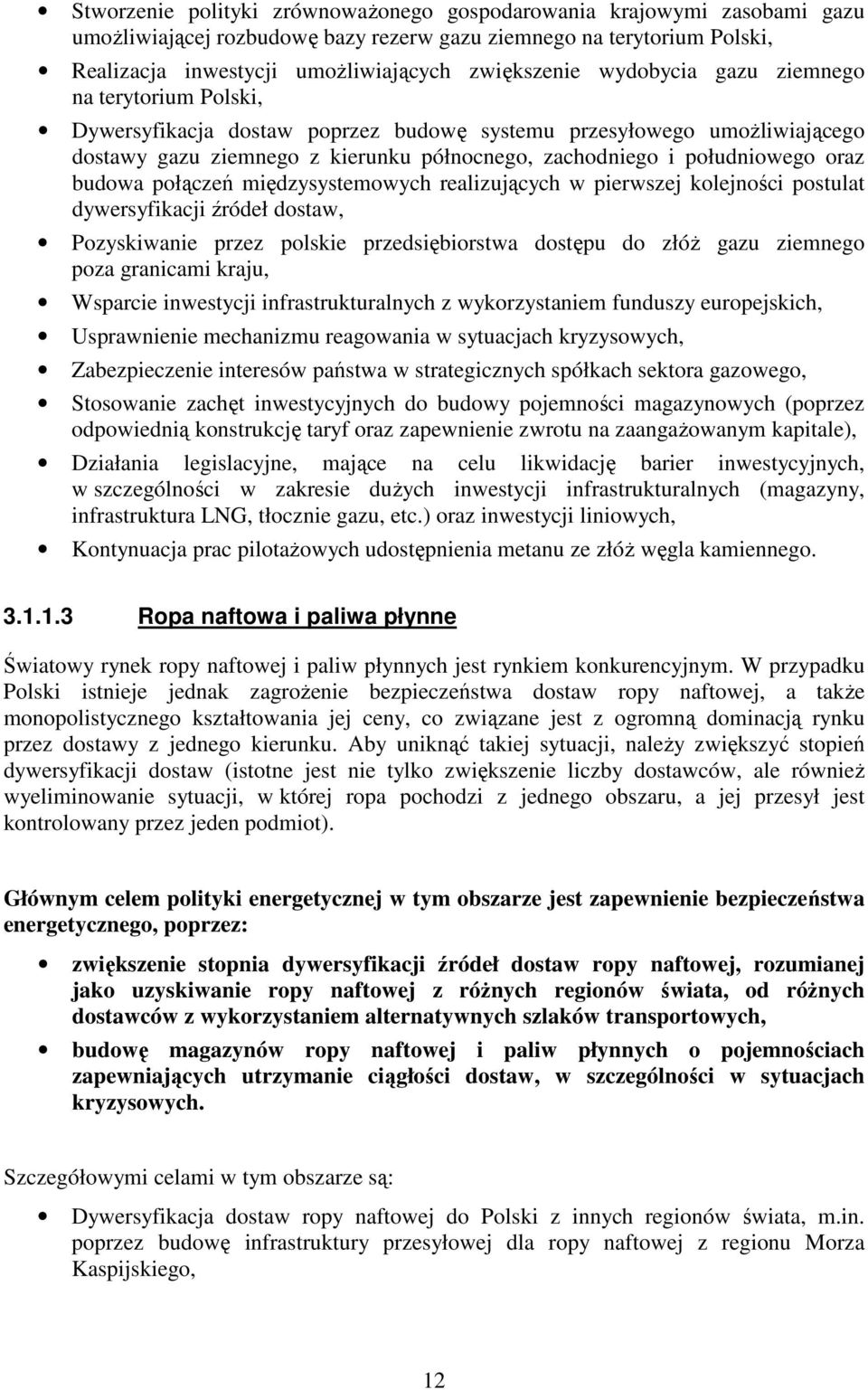 budowa połączeń międzysystemowych realizujących w pierwszej kolejności postulat dywersyfikacji źródeł dostaw, Pozyskiwanie przez polskie przedsiębiorstwa dostępu do złóŝ gazu ziemnego poza granicami