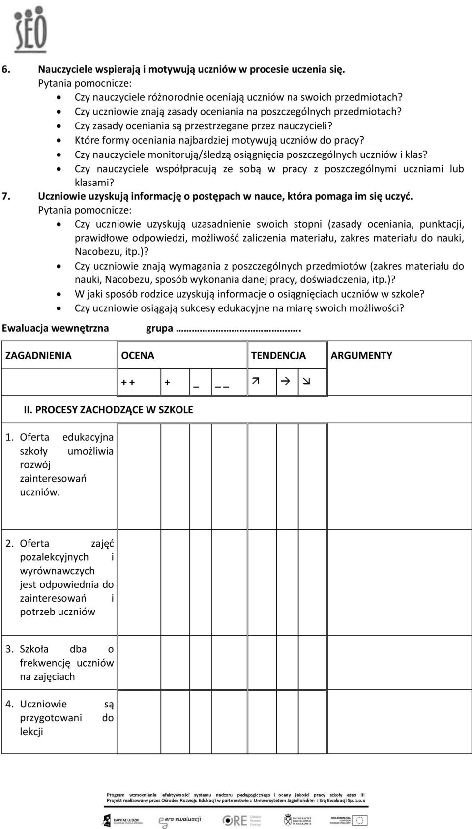 Czy nauczyciele monitorują/śledzą osiągnięcia poszczególnych uczniów i klas? Czy nauczyciele współpracują ze sobą w pracy z poszczególnymi uczniami lub klasami? 7.