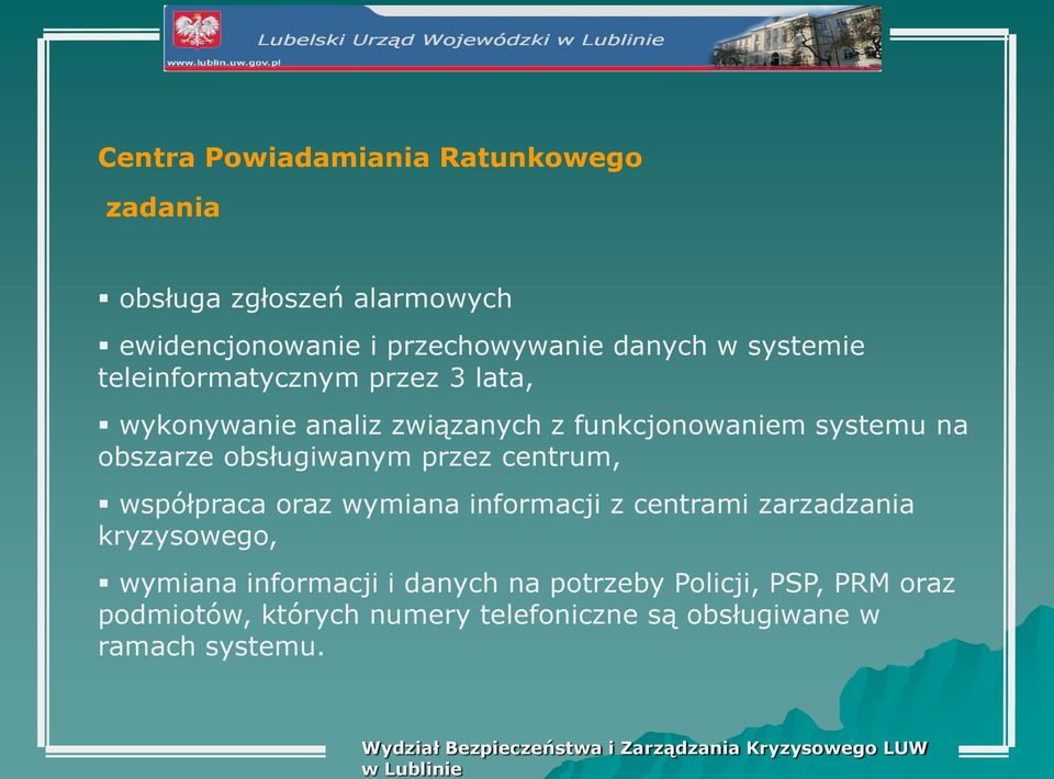 obsługiwanym przez centrum, współpraca oraz wymiana informacji z centrami zarzadzania kryzysowego, wymiana