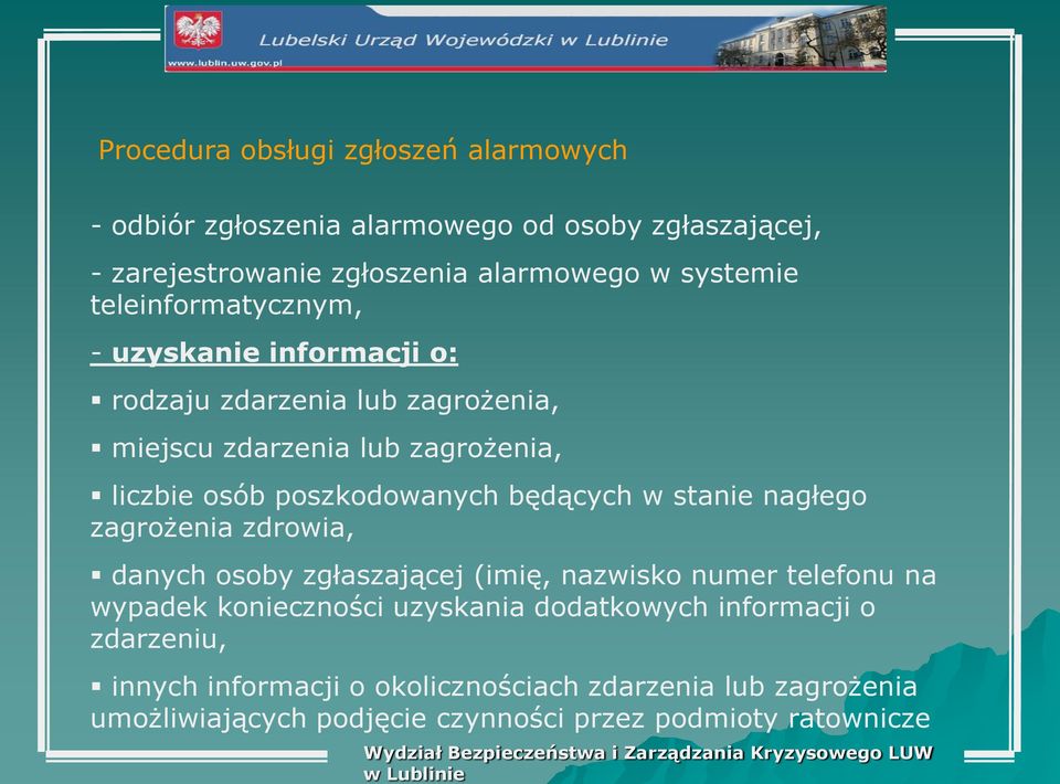 stanie nagłego zagrożenia zdrowia, danych osoby zgłaszającej (imię, nazwisko numer telefonu na wypadek konieczności uzyskania dodatkowych informacji o