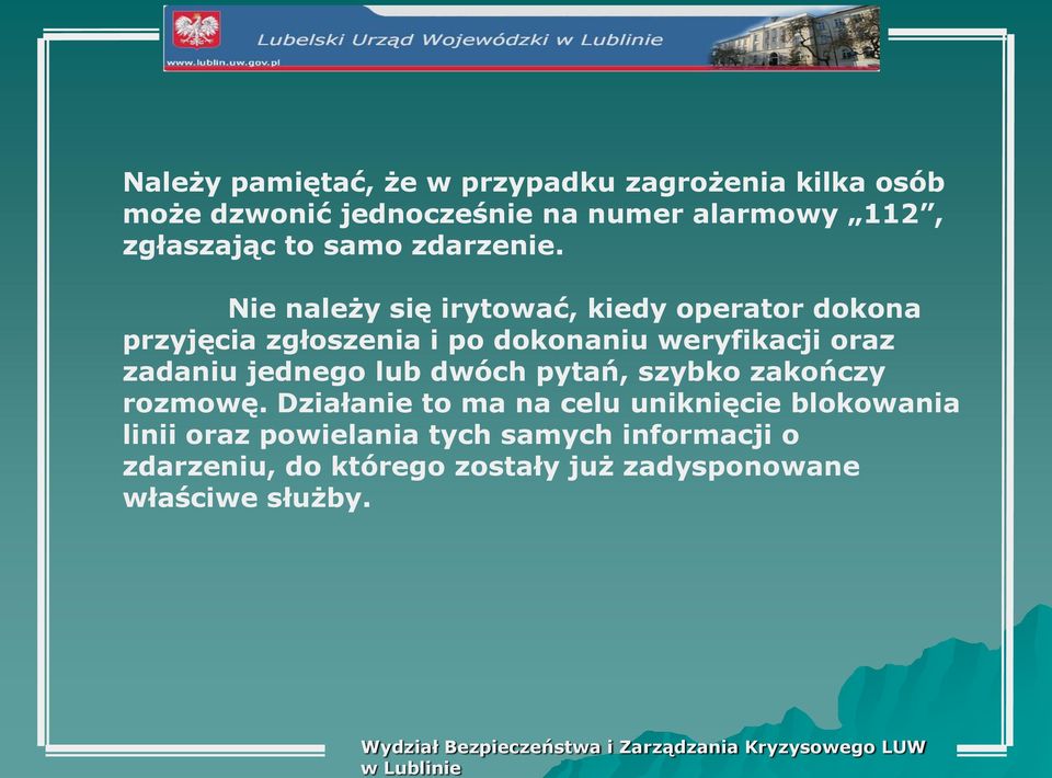 Nie należy się irytować, kiedy operator dokona przyjęcia zgłoszenia i po dokonaniu weryfikacji oraz zadaniu