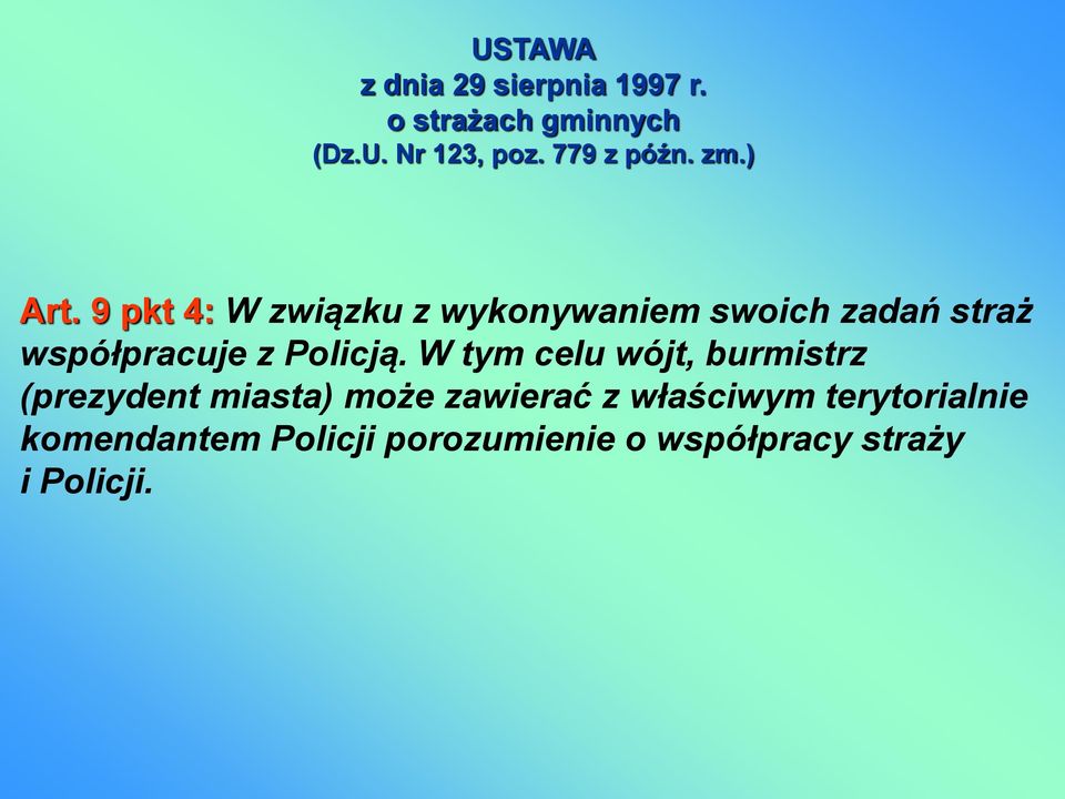 9 pkt 4: W związku z wykonywaniem swoich zadań straż współpracuje z Policją.