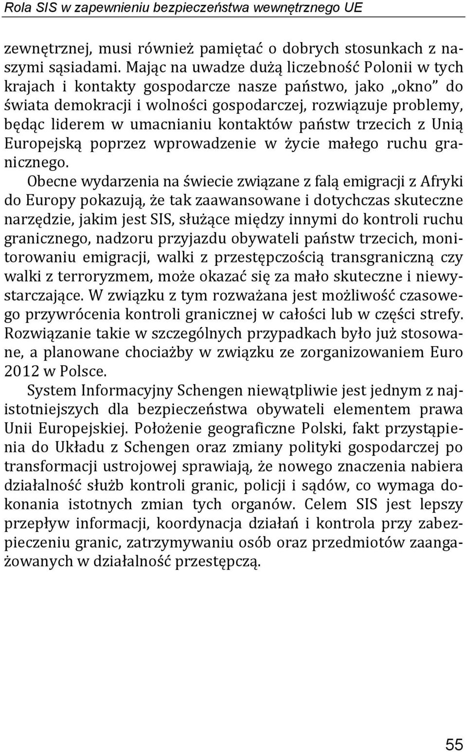 kontaktów państw trzecich z Unią Europejską poprzez wprowadzenie w życie małego ruchu granicznego.