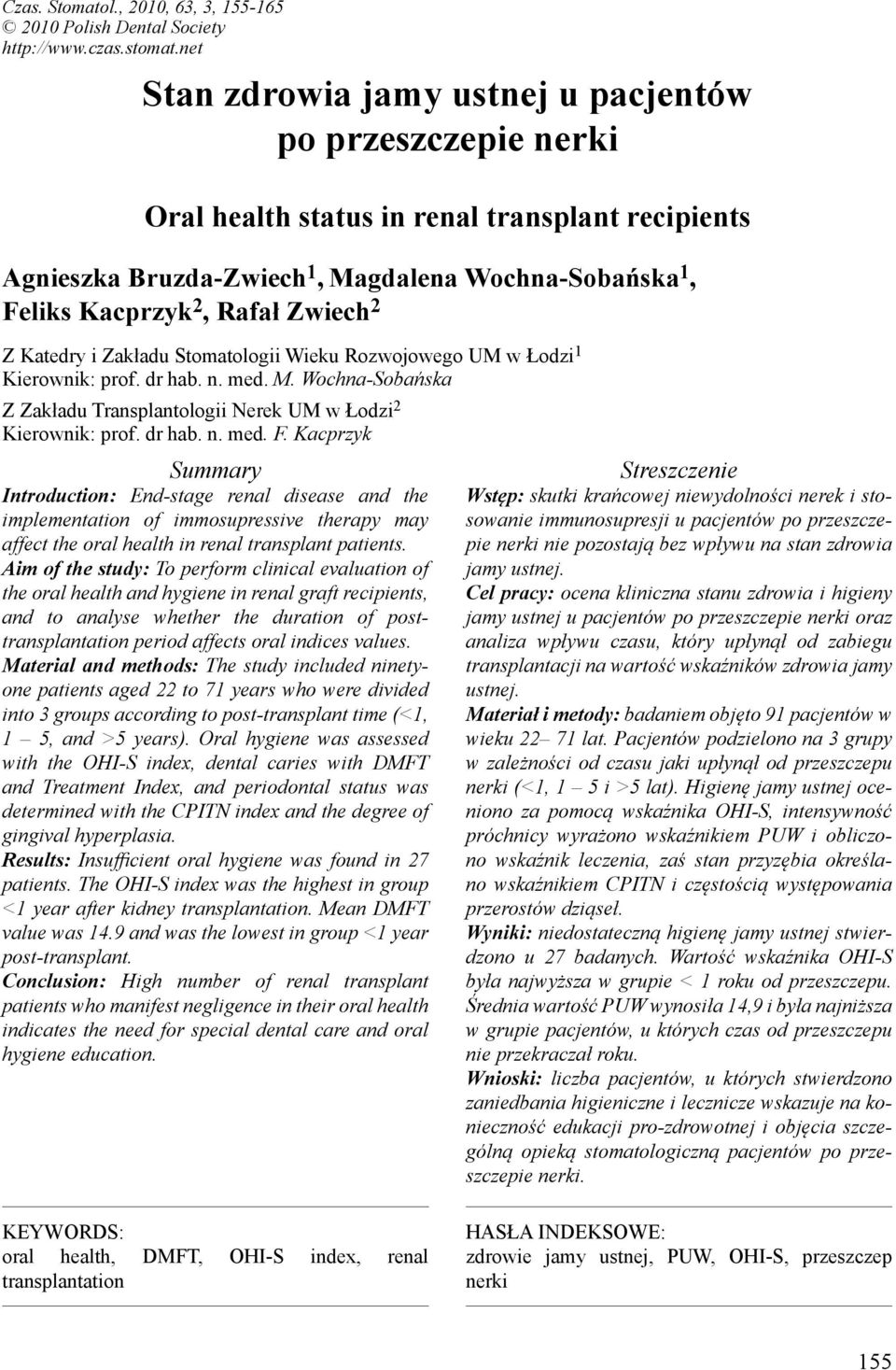 Zwiech 2 Z Katedry i Zakładu Stomatologii Wieku Rozwojowego UM w Łodzi 1 Kierownik: prof. dr hab. n. med. M. Wochna-Sobańska Z Zakładu Transplantologii Nerek UM w Łodzi 2 Kierownik: prof. dr hab. n. med. F.