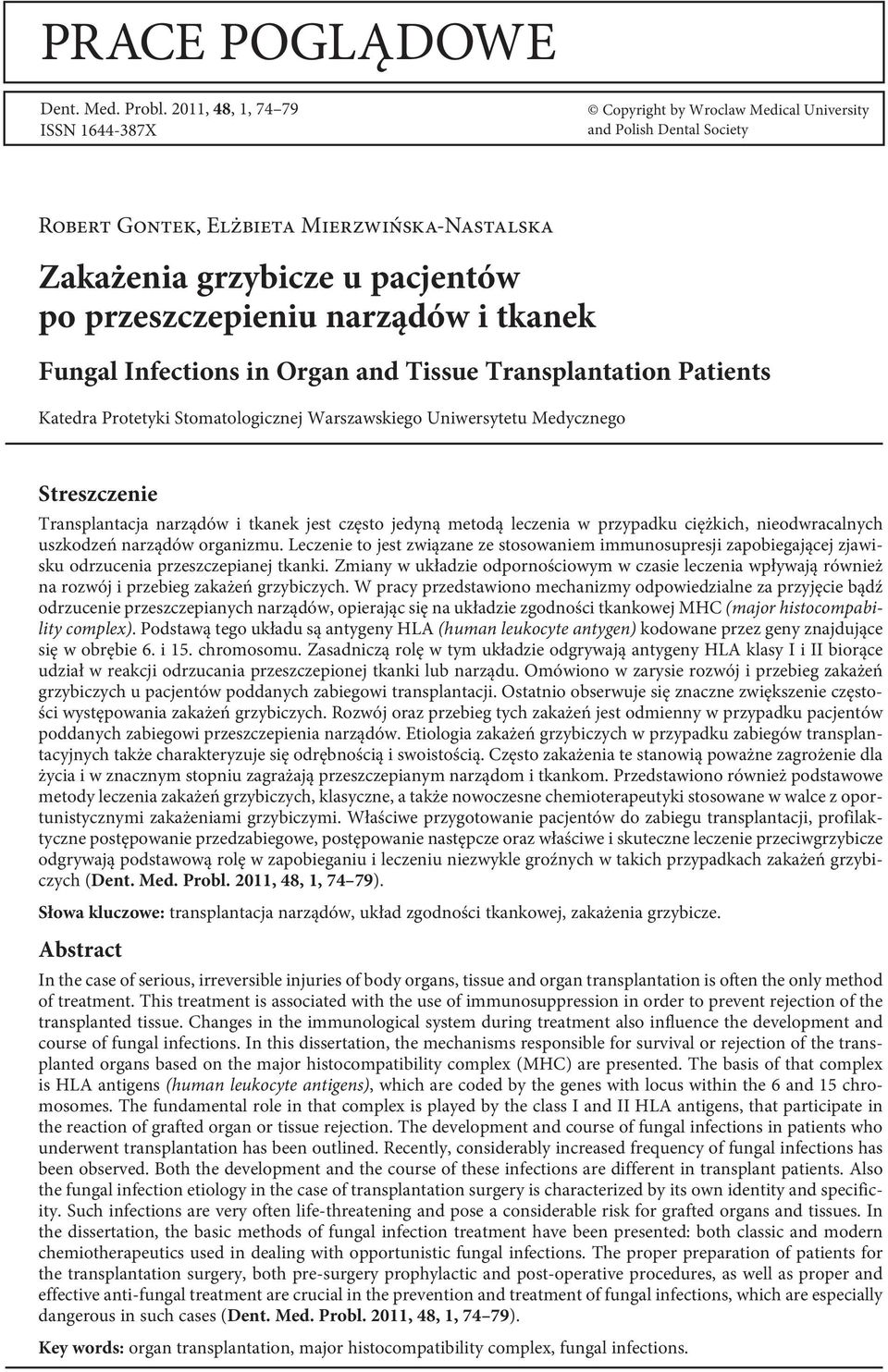 narządów i tkanek Fungal Infections in Organ and Tissue Transplantation Patients Katedra Protetyki Stomatologicznej Warszawskiego Uniwersytetu Medycznego Streszczenie Transplantacja narządów i tkanek