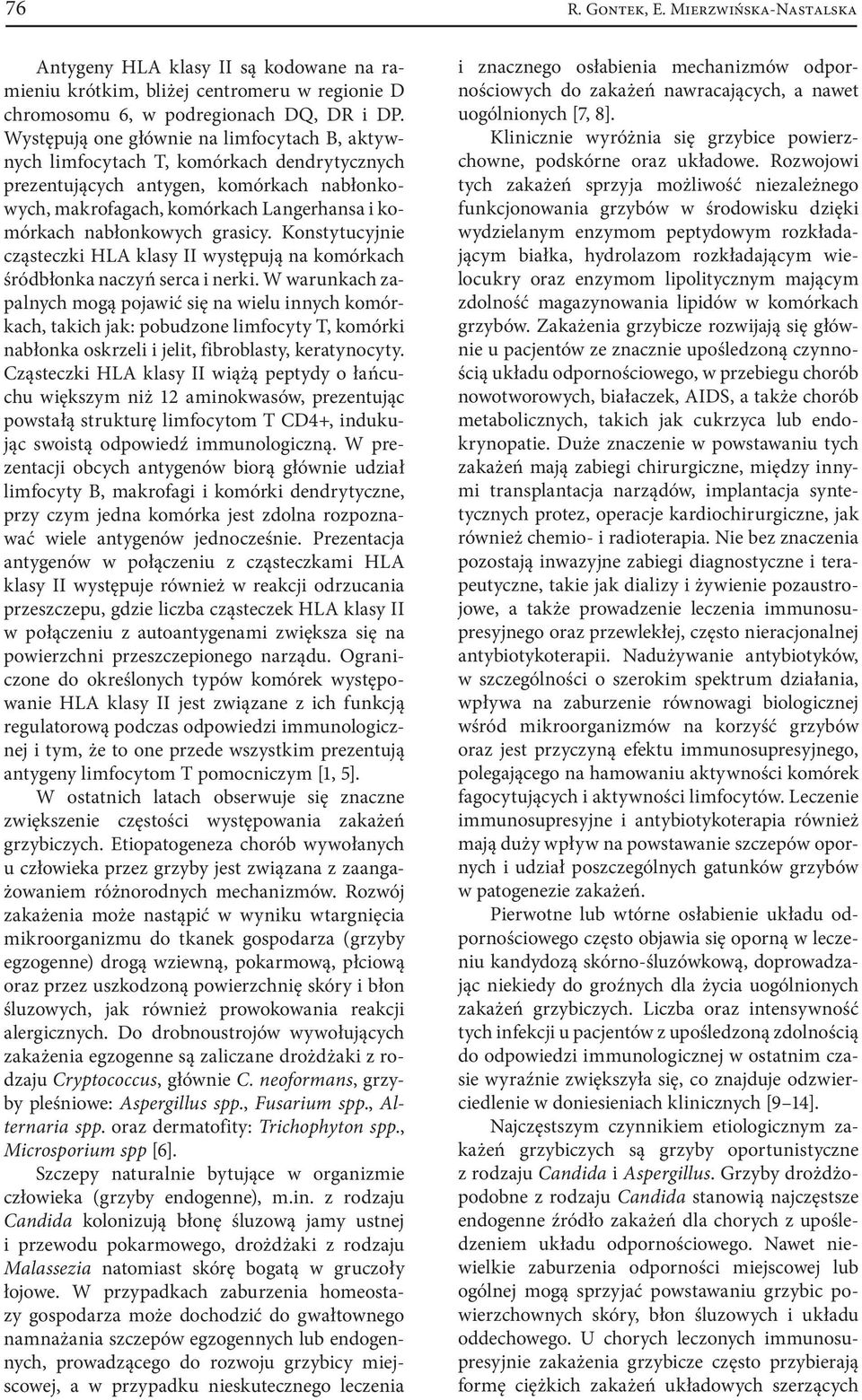 grasicy. Konstytucyjnie cząsteczki HLA klasy II występują na komórkach śródbłonka naczyń serca i nerki.