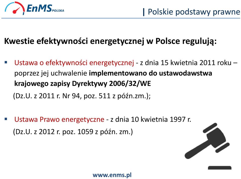 implementowano do ustawodawstwa krajowego zapisy Dyrektywy 2006/32/WE (Dz.U. z 2011 r.