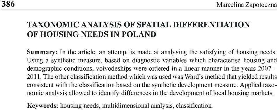 Using a synthetic measure, based on diagnostic variables which characterise housing and demographic conditions, voivodeships were ordered in a linear manner in the years 2007