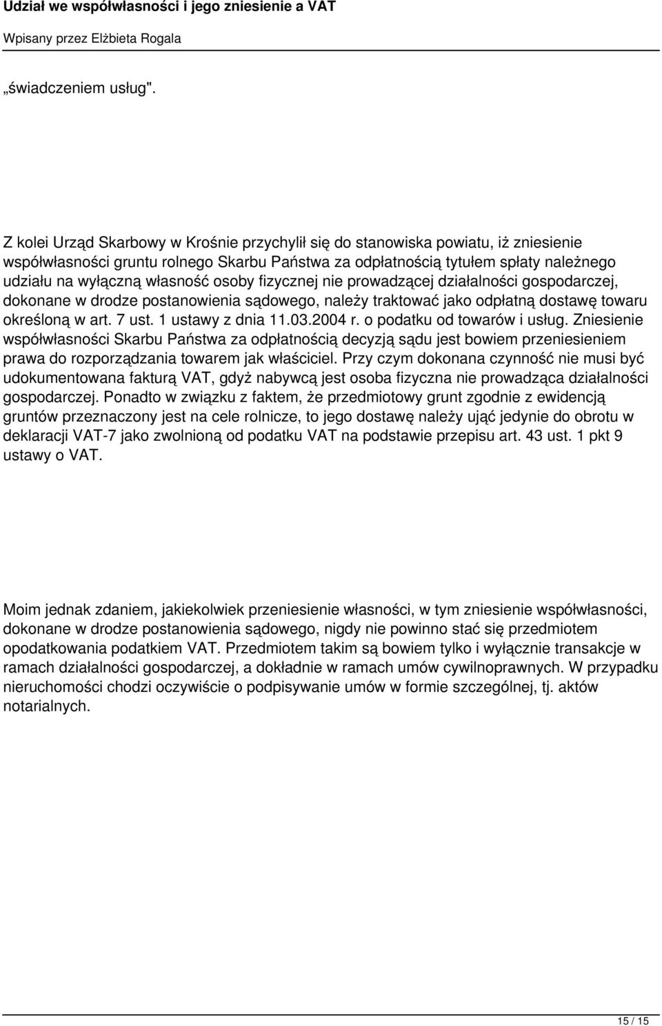 osoby fizycznej nie prowadzącej działalności gospodarczej, dokonane w drodze postanowienia sądowego, należy traktować jako odpłatną dostawę towaru określoną w art. 7 ust. 1 ustawy z dnia 11.03.2004 r.