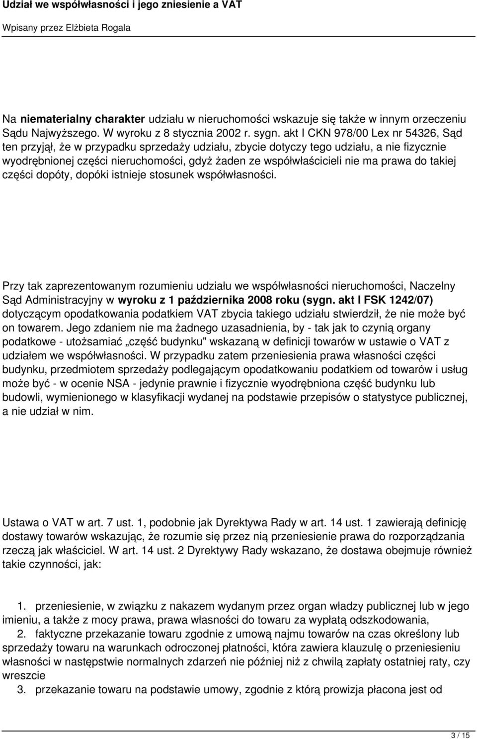 ma prawa do takiej części dopóty, dopóki istnieje stosunek współwłasności.