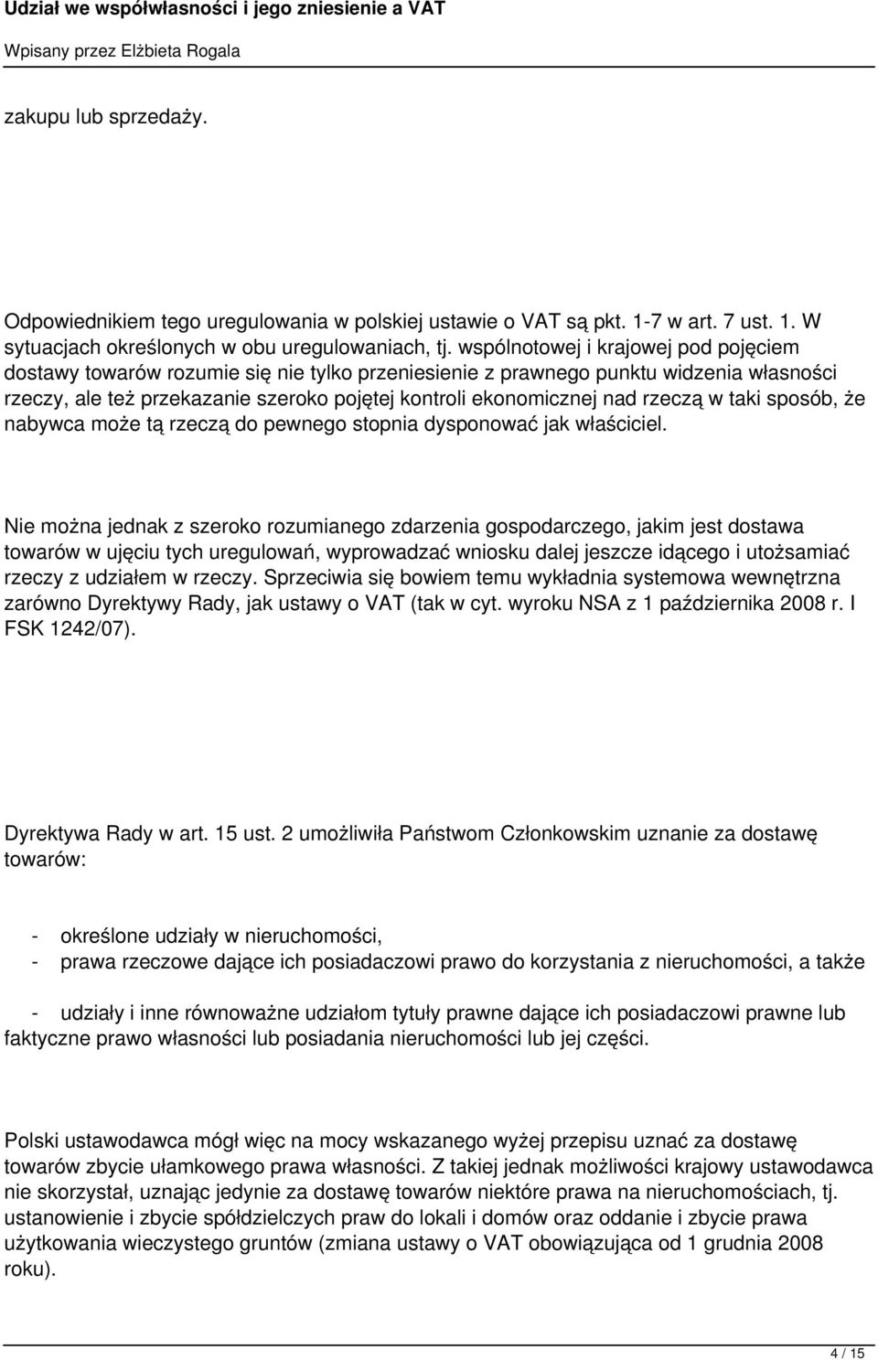 rzeczą w taki sposób, że nabywca może tą rzeczą do pewnego stopnia dysponować jak właściciel.