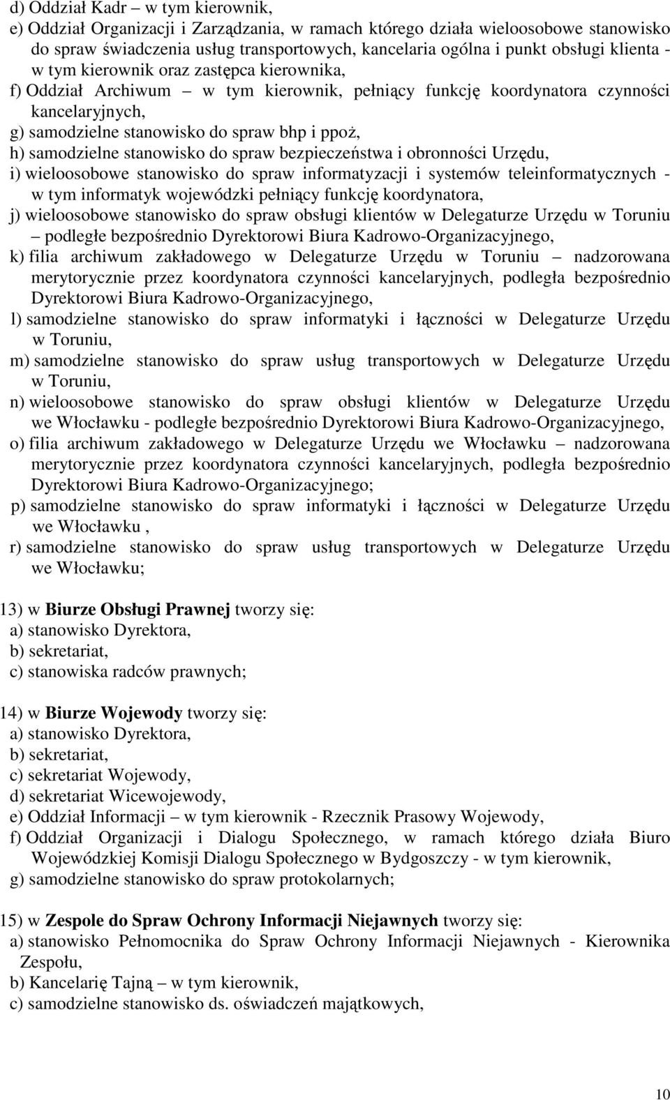 samodzielne stanowisko do spraw bezpieczeństwa i obronności Urzędu, i) wieloosobowe stanowisko do spraw informatyzacji i systemów teleinformatycznych - w tym informatyk wojewódzki pełniący funkcję