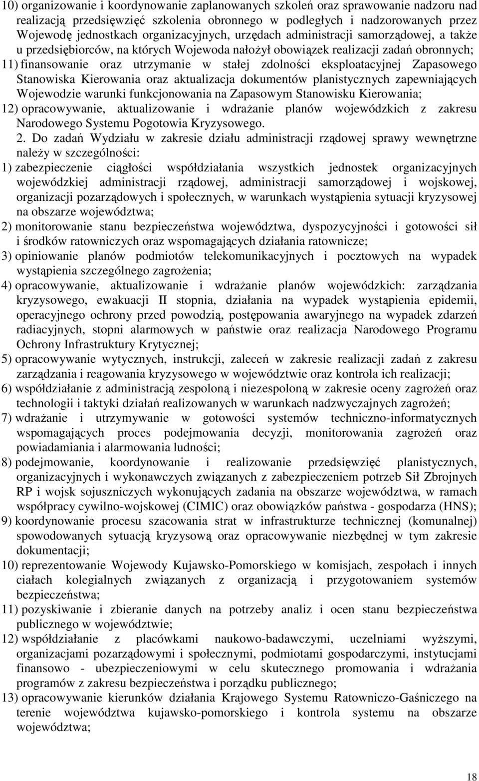 eksploatacyjnej Zapasowego Stanowiska Kierowania oraz aktualizacja dokumentów planistycznych zapewniających Wojewodzie warunki funkcjonowania na Zapasowym Stanowisku Kierowania; 12) opracowywanie,