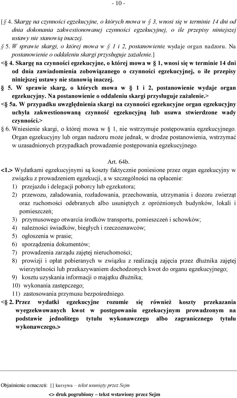 W sprawie skargi, o której mowa w 1 i 2, postanowienie wydaje organ nadzoru. Na postanowienie o oddaleniu skargi przysługuje zażalenie.] < 4.