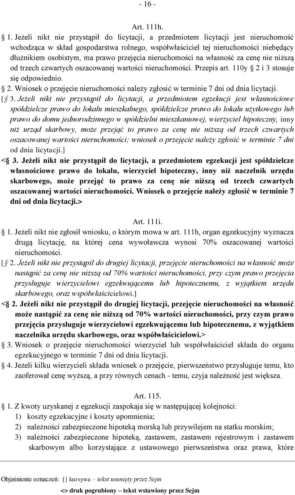 i 3 stosuje się odpowiednio. 2. Wniosek o przejęcie nieruchomości należy zgłosić w terminie 7 dni od dnia licytacji. [ 3.