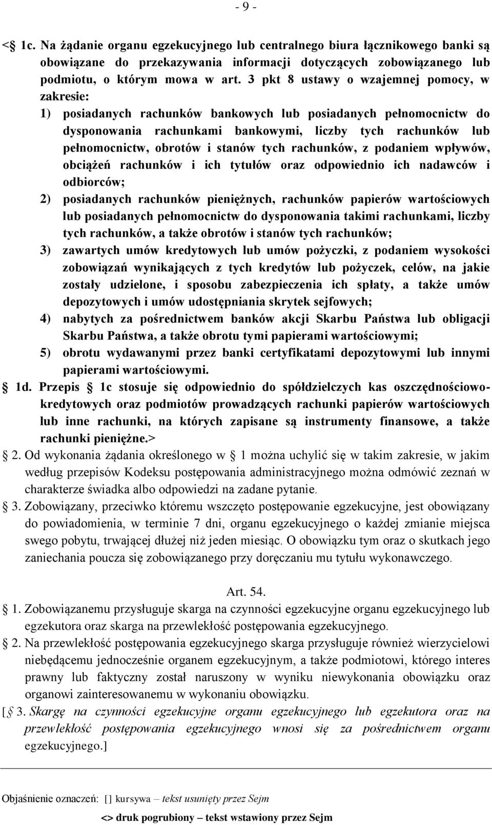 i stanów tych rachunków, z podaniem wpływów, obciążeń rachunków i ich tytułów oraz odpowiednio ich nadawców i odbiorców; 2) posiadanych rachunków pieniężnych, rachunków papierów wartościowych lub
