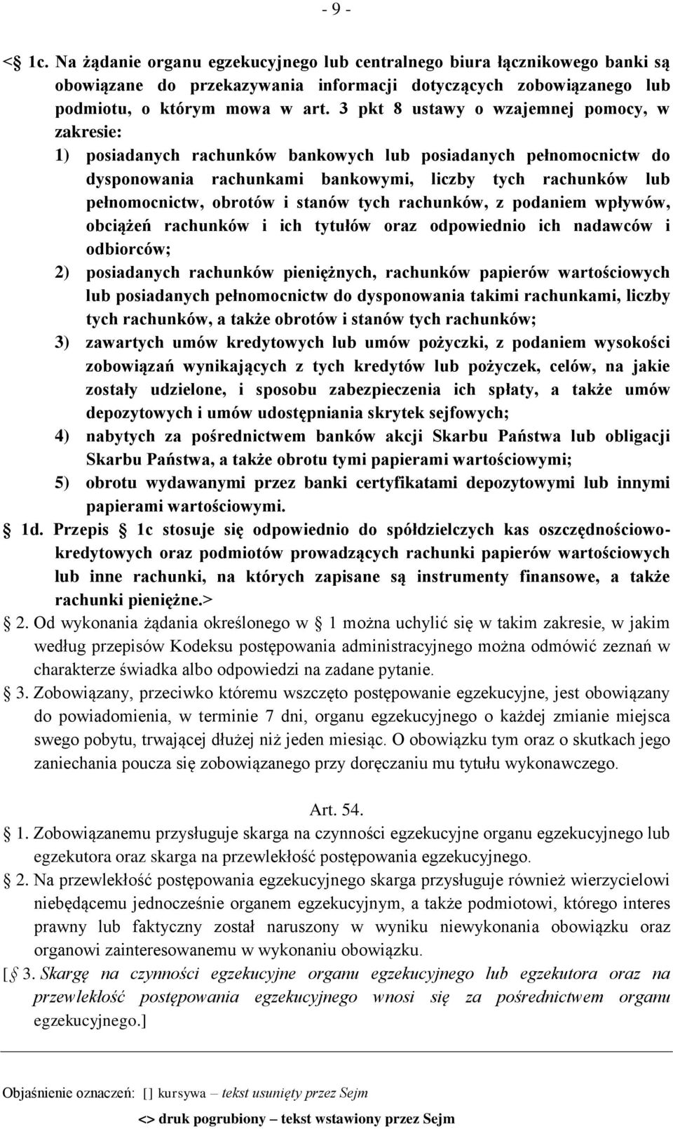 i stanów tych rachunków, z podaniem wpływów, obciążeń rachunków i ich tytułów oraz odpowiednio ich nadawców i odbiorców; 2) posiadanych rachunków pieniężnych, rachunków papierów wartościowych lub