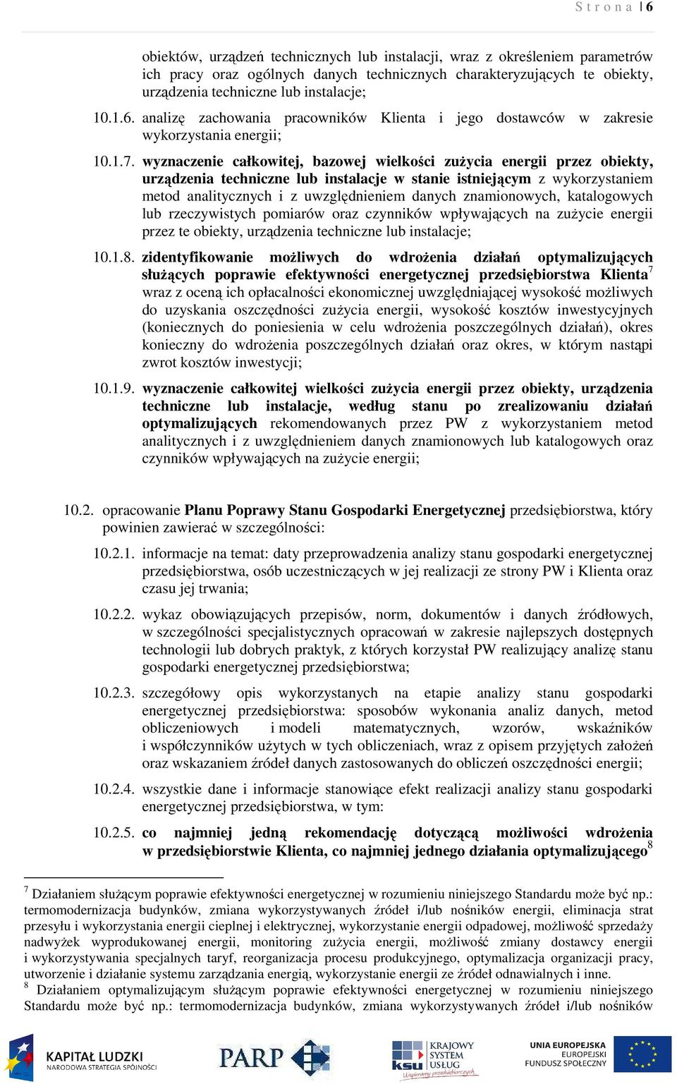 wyznaczenie całkowitej, bazowej wielkości zużycia energii przez obiekty, urządzenia techniczne lub instalacje w stanie istniejącym z wykorzystaniem metod analitycznych i z uwzględnieniem danych