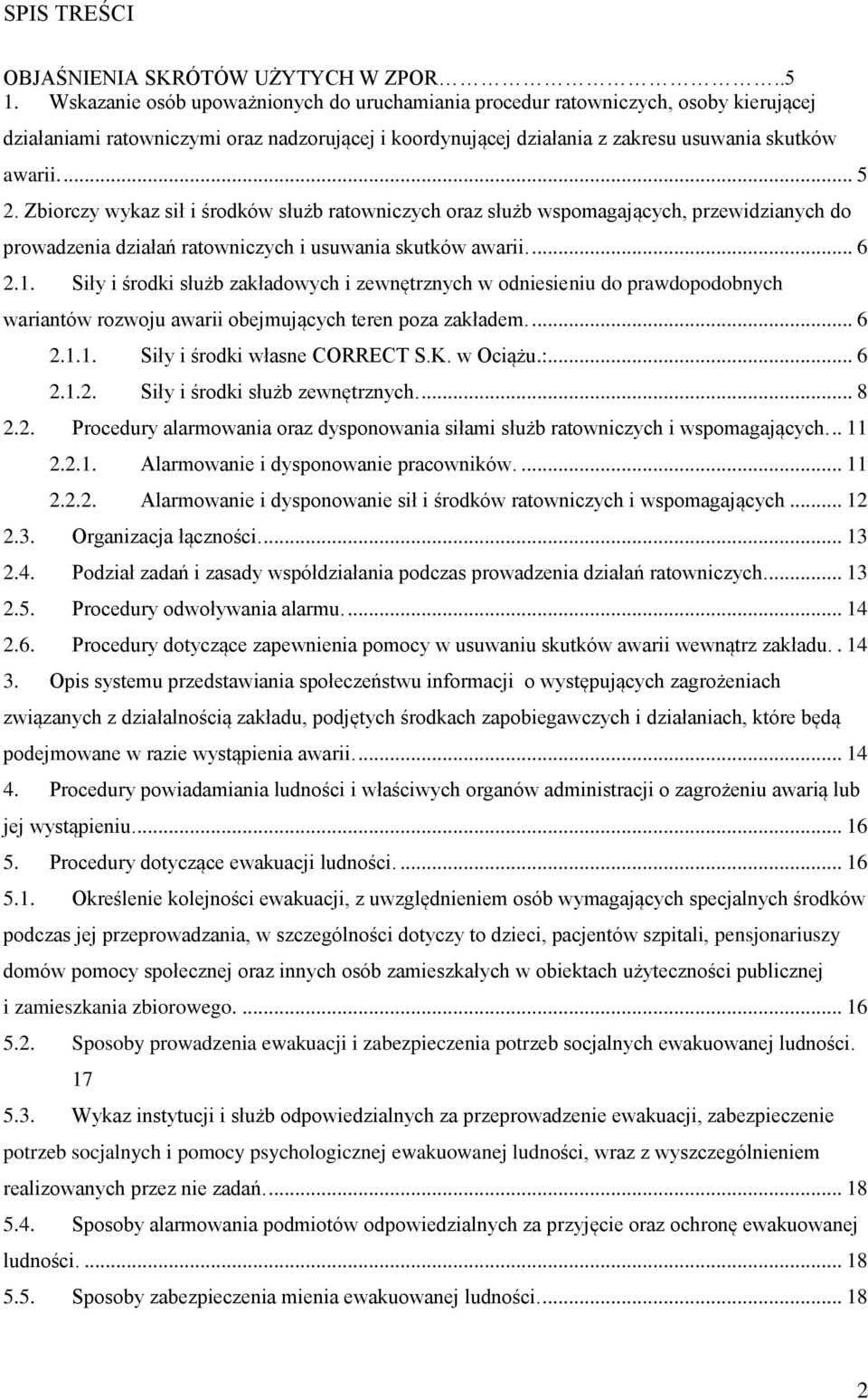Zbiorczy wykaz sił i środków służb ratowniczych oraz służb wspomagających, przewidzianych do prowadzenia działań ratowniczych i usuwania skutków awarii.... 6 2.1.