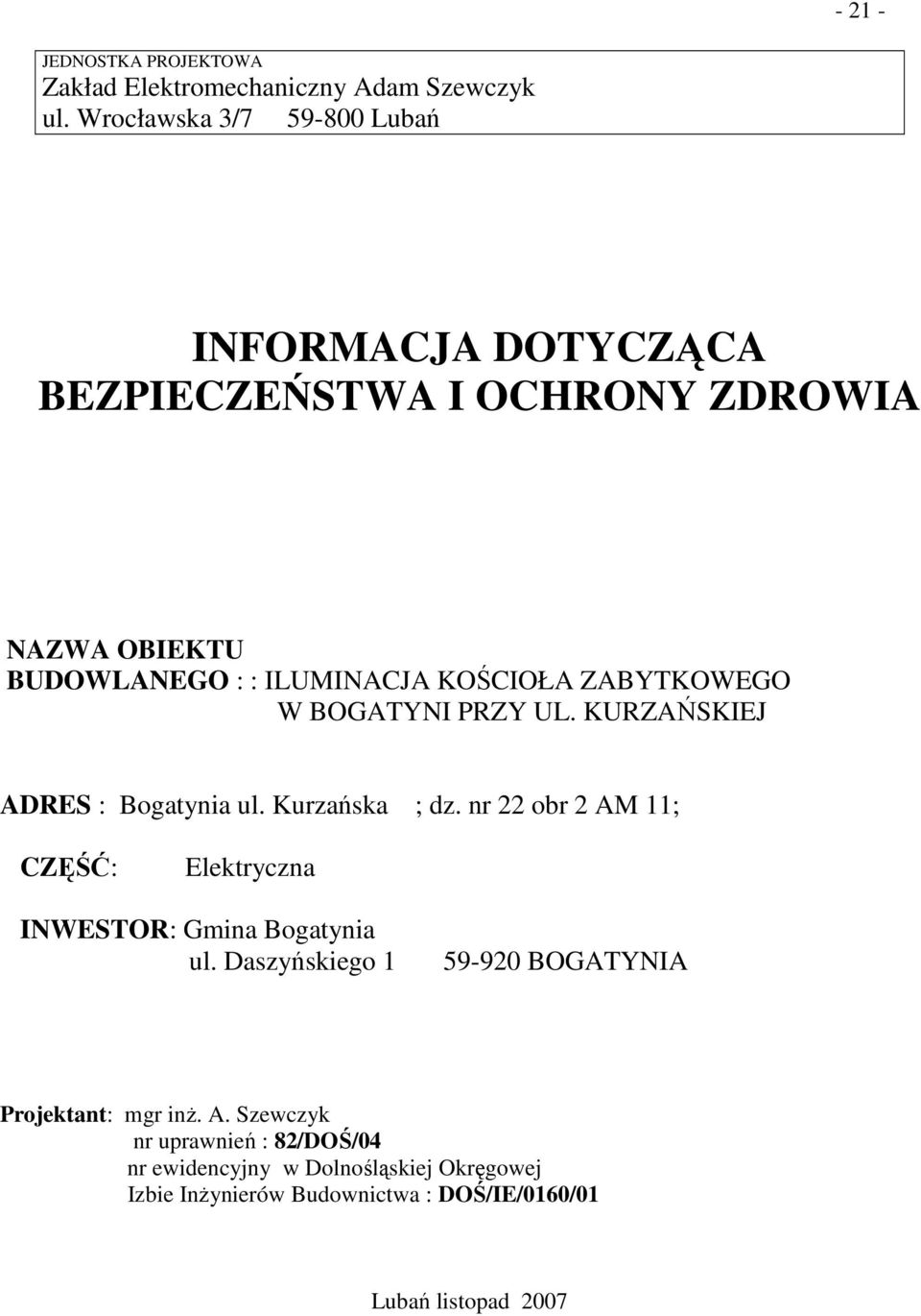 ZABYTKOWEGO W BOGATYNI PRZY UL. KURZAŃSKIEJ ADRES : Bogatynia ul. Kurzańska ; dz.