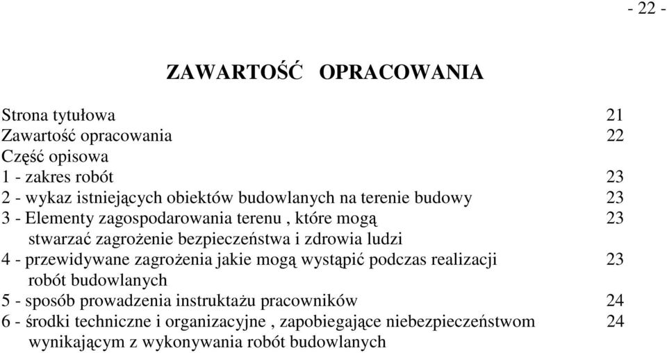 zdrowia ludzi 4 - przewidywane zagroŝenia jakie mogą wystąpić podczas realizacji 23 robót budowlanych 5 - sposób prowadzenia