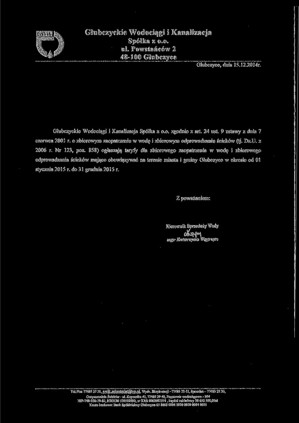 858) ogłaszają taryfy dla zbiorowego zaopatrzenia w wodę i zbiorowego odprowadzania ścieków mające obowiązywać na terenie miasta i gminy Głubczyce w okresie od 01 stycznia 2015 r.