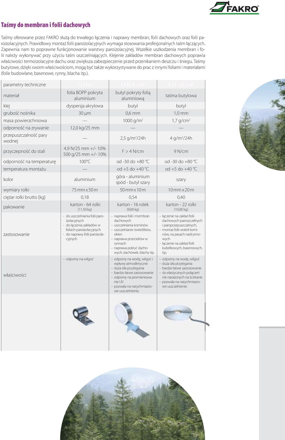 Wszelkie uszkodzenia membran i folii należy wykonywać przy użyciu taśm uszczelniających.